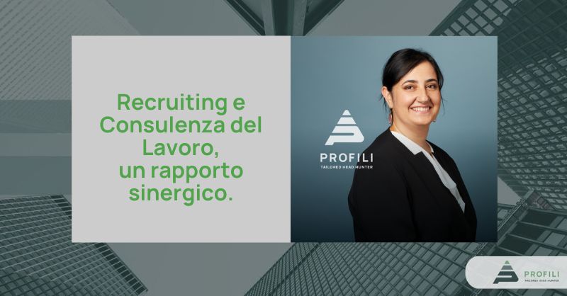 Sinergia tra Recruiting e Consulenza del Lavoro.