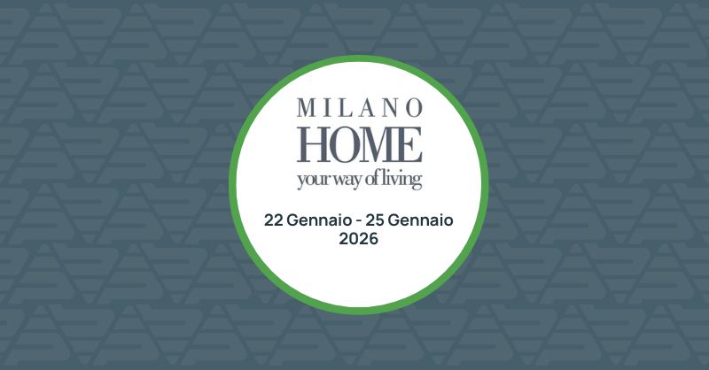 Partecipazione a MILANO HOME 2026, uno dei principali saloni internazionali dedicati all’arredamento, al design e al lifestyle per la casa.